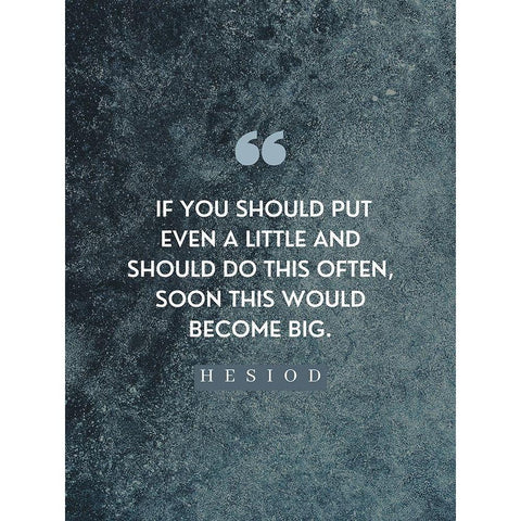 Hesiod Quote: Little on a Little White Modern Wood Framed Art Print by ArtsyQuotes