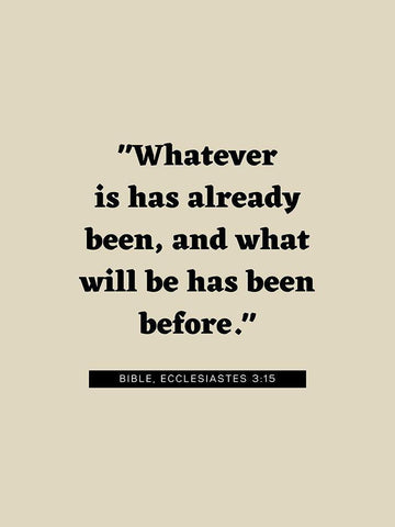 Bible Verse Quote ECCLESIASTES 3:15 White Modern Wood Framed Art Print with Double Matting by ArtsyQuotes
