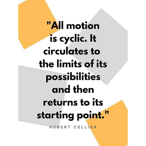 Robert Collier Quote: Motion is Cyclic White Modern Wood Framed Art Print by ArtsyQuotes