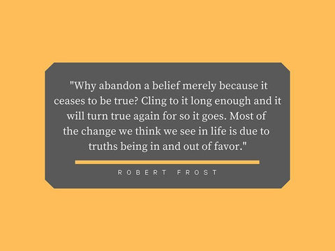 Robert Frost Quote: Abandon a Belief White Modern Wood Framed Art Print with Double Matting by ArtsyQuotes