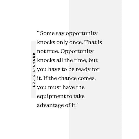 Louis LAmour Quote: Opportunity Knocks Black Modern Wood Framed Art Print with Double Matting by ArtsyQuotes