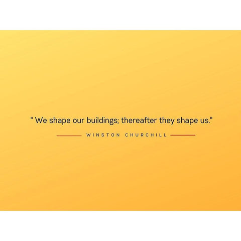 Winston Churchill Quote: Shape Us Gold Ornate Wood Framed Art Print with Double Matting by ArtsyQuotes