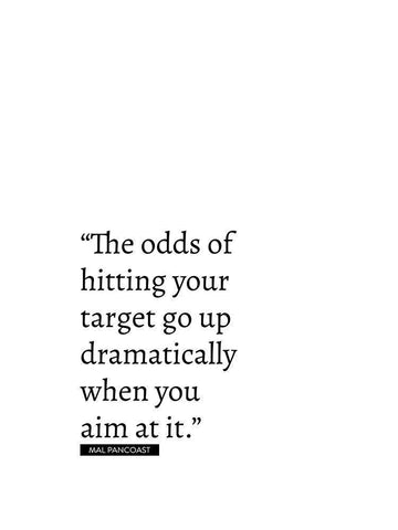Mal Pancoast Quote: Odds of Hitting Your Target Black Ornate Wood Framed Art Print with Double Matting by ArtsyQuotes