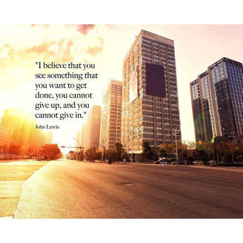 John Lewis Quote: You Cannot Give Up White Modern Wood Framed Art Print by ArtsyQuotes