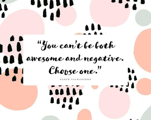 Karen Salmansohn Quote: Awesome and Negative White Modern Wood Framed Art Print with Double Matting by ArtsyQuotes