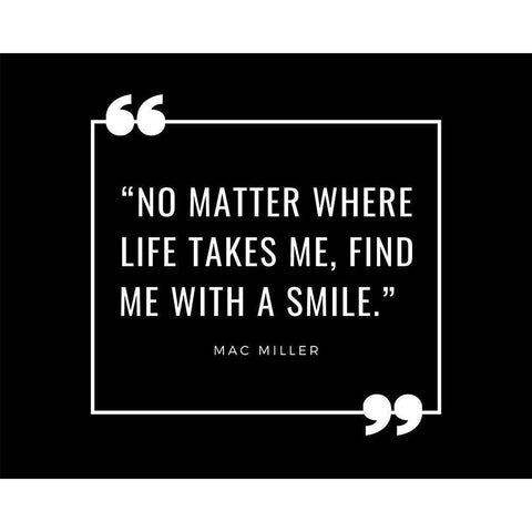 Mac Miller Quote: Find Me with a Smile White Modern Wood Framed Art Print by ArtsyQuotes