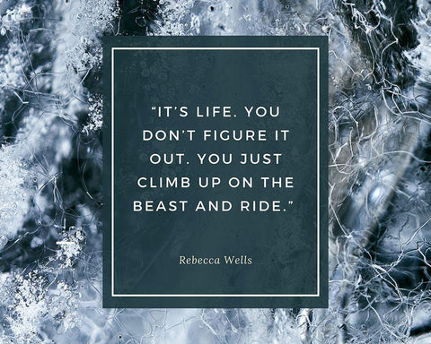Rebecca Wells Quote: Its Life White Modern Wood Framed Art Print with Double Matting by ArtsyQuotes