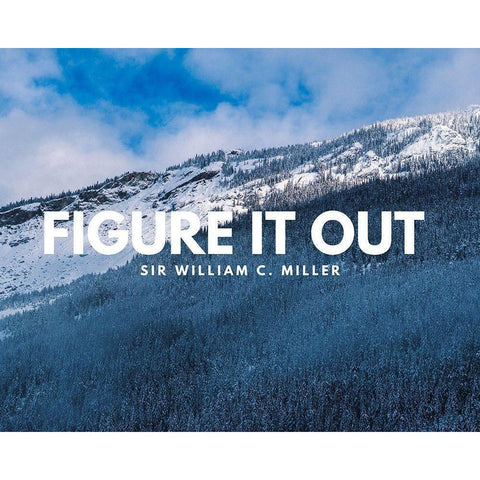 Sir William C. Miller Quote: Figure it Out White Modern Wood Framed Art Print by ArtsyQuotes