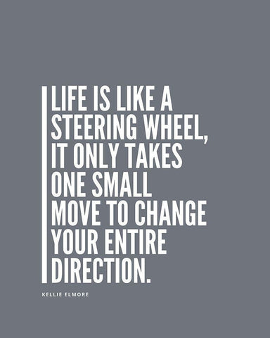 Kellie Elmore Quote: Steering Wheel White Modern Wood Framed Art Print with Double Matting by ArtsyQuotes