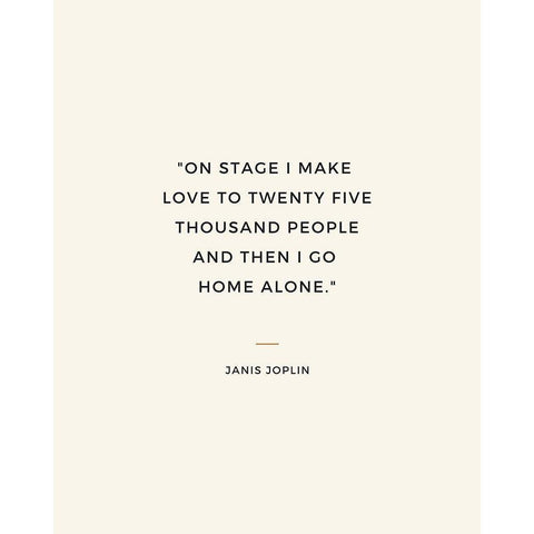 Janis Joplin Quote: I Go Home Alone Black Modern Wood Framed Art Print by ArtsyQuotes