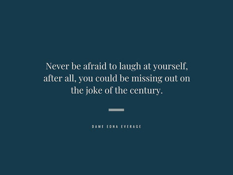 Dame Edna Everage Quote: Laugh at Yourself White Modern Wood Framed Art Print with Double Matting by ArtsyQuotes