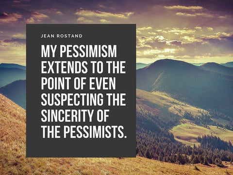 Jean Rostand Quote: My Pessimism White Modern Wood Framed Art Print with Double Matting by ArtsyQuotes