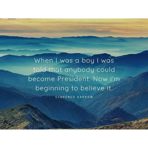 Clarence Darrow Quote: Become President White Modern Wood Framed Art Print by ArtsyQuotes