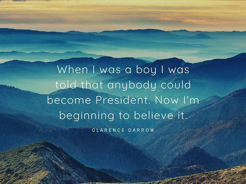 Clarence Darrow Quote: Become President White Modern Wood Framed Art Print with Double Matting by ArtsyQuotes