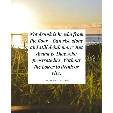 Thomas Love Peacock Quote: Not Drunk Black Modern Wood Framed Art Print by ArtsyQuotes