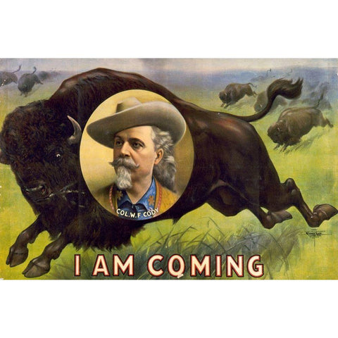 I am coming Col. W.F. Cody White Modern Wood Framed Art Print by Buffalo Bills Wild West Show Poster