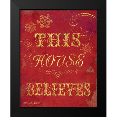 House Believes I Black Modern Wood Framed Art Print by Babbitt, Gwendolyn