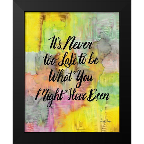 Never Too Late Black Modern Wood Framed Art Print by Frazer, Amy