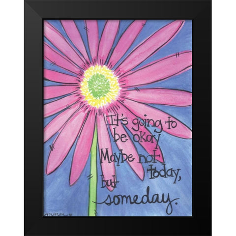 Its Going To Be Okay Black Modern Wood Framed Art Print by Martin, Monica