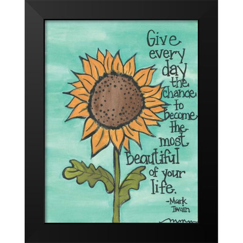 Give Every Day The Chance Black Modern Wood Framed Art Print by Martin, Monica