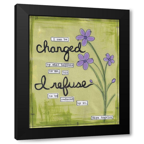 I Can Be Changed Black Modern Wood Framed Art Print by Martin, Monica