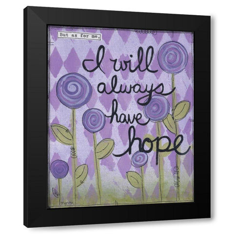 Have Hope Black Modern Wood Framed Art Print with Double Matting by Martin, Monica
