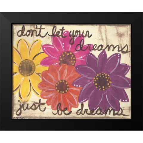 Dont Let Your Dreams Black Modern Wood Framed Art Print by Martin, Monica