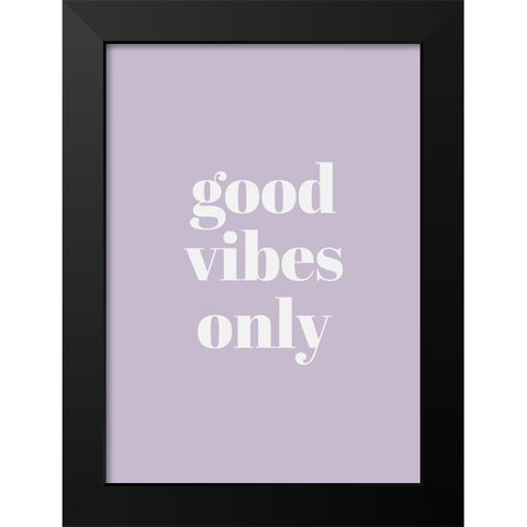 Good Vibes Only Black Modern Wood Framed Art Print by Mi, Suki