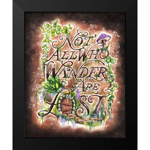Not All Who Wander Are Lost - Garden WhimZies Black Modern Wood Framed Art Print by Sheena Pike Art