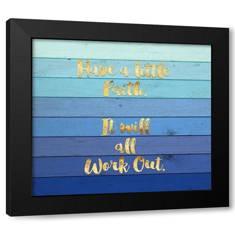 Have a Little Faith Black Modern Wood Framed Art Print by Lavoie, Tina