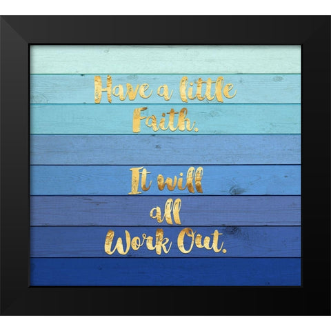 Have a Little Faith Black Modern Wood Framed Art Print by Lavoie, Tina