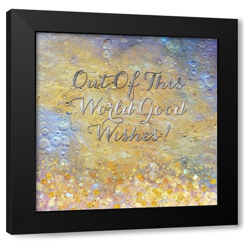 Out Of This World Good Wishes Black Modern Wood Framed Art Print with Double Matting by Lavoie, Tina