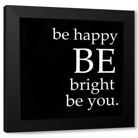 Be Happy Black Modern Wood Framed Art Print by Alvarez, Cynthia