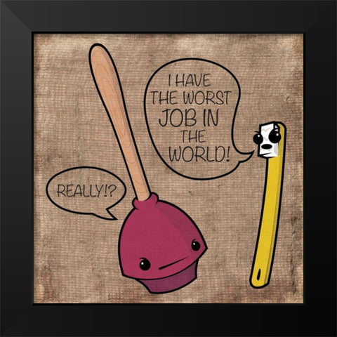 Worst Job Black Modern Wood Framed Art Print by Rodriquez Jr, Enrique
