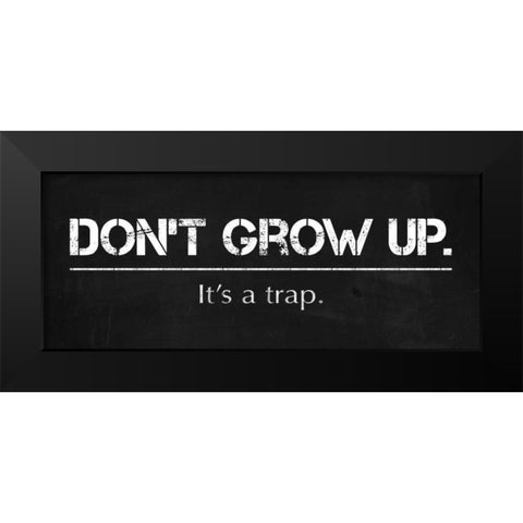 Dont Grow Up Black Modern Wood Framed Art Print by Gibbons, Lauren