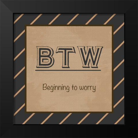 BTW  Black Modern Wood Framed Art Print by Gibbons, Lauren