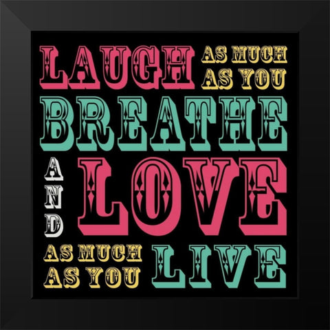 Laugh and Love Black Modern Wood Framed Art Print by Gibbons, Lauren