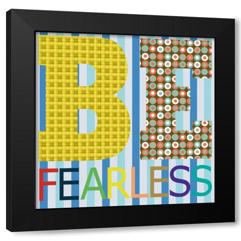 Be Fearless Black Modern Wood Framed Art Print with Double Matting by Gibbons, Lauren