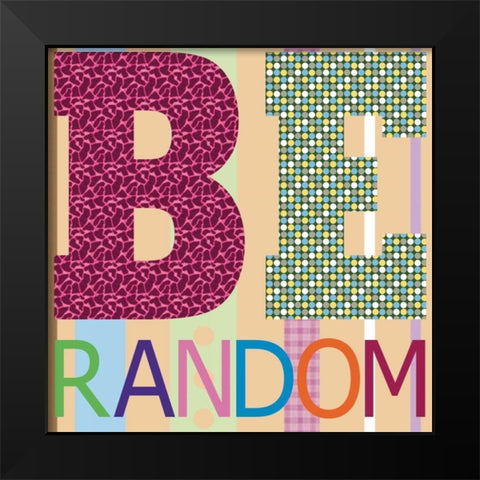Be Random Black Modern Wood Framed Art Print by Gibbons, Lauren