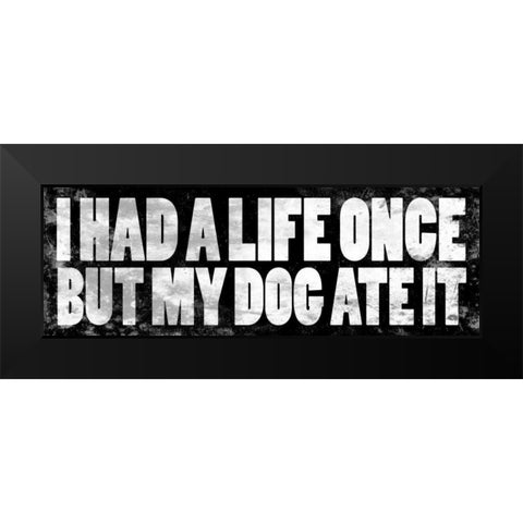 Dog Quotes Black Modern Wood Framed Art Print by Grey, Jace