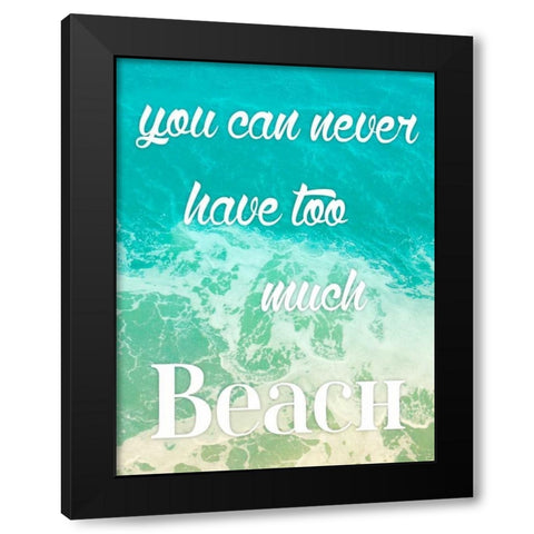 Too Much Beach Black Modern Wood Framed Art Print by Grey, Jace
