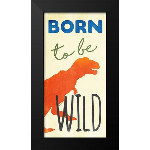 Born To Be Wild Black Modern Wood Framed Art Print by Grey, Jace