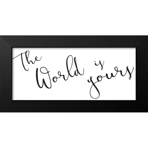 World Is Yours Black Modern Wood Framed Art Print by Grey, Jace