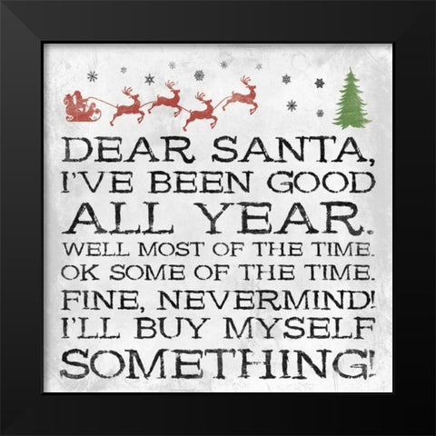 Dear Santa Nevermind clean Black Modern Wood Framed Art Print by Grey, Jace