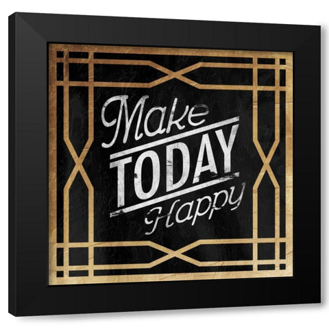 Make Today Happy Black Modern Wood Framed Art Print by Grey, Jace