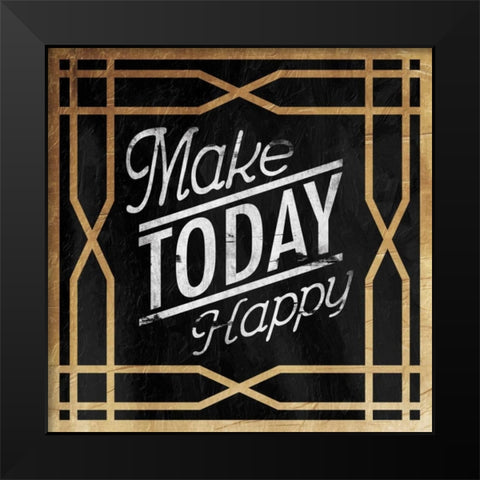 Make Today Happy Black Modern Wood Framed Art Print by Grey, Jace
