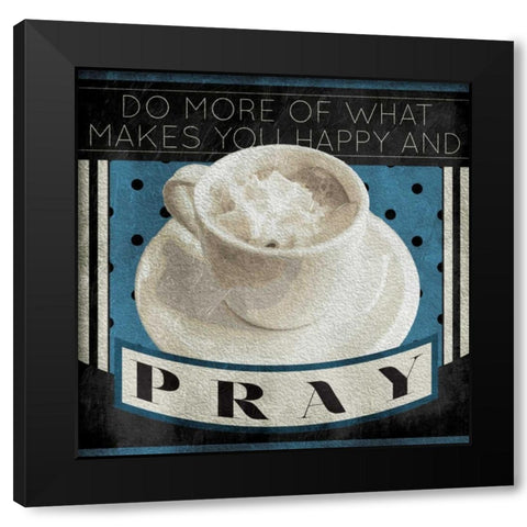 Happy And Pray Black Modern Wood Framed Art Print by Grey, Jace