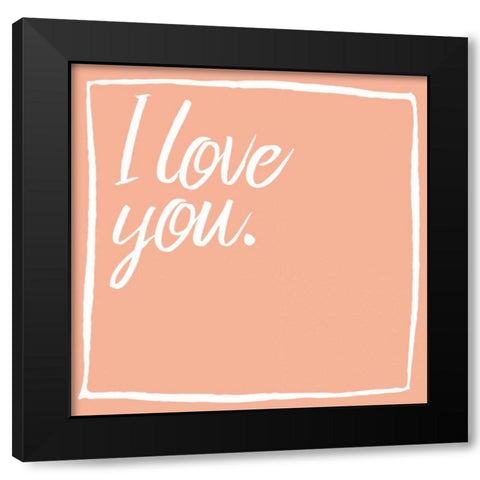 I Love You Black Modern Wood Framed Art Print by Grey, Jace