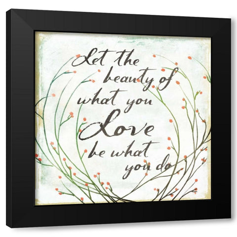 What You Love Black Modern Wood Framed Art Print by Grey, Jace