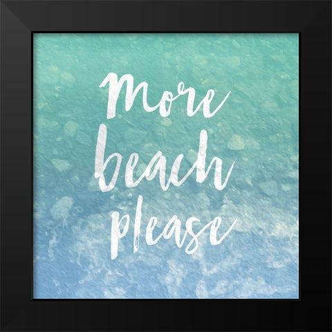 More Beach Please Black Modern Wood Framed Art Print by Grey, Jace